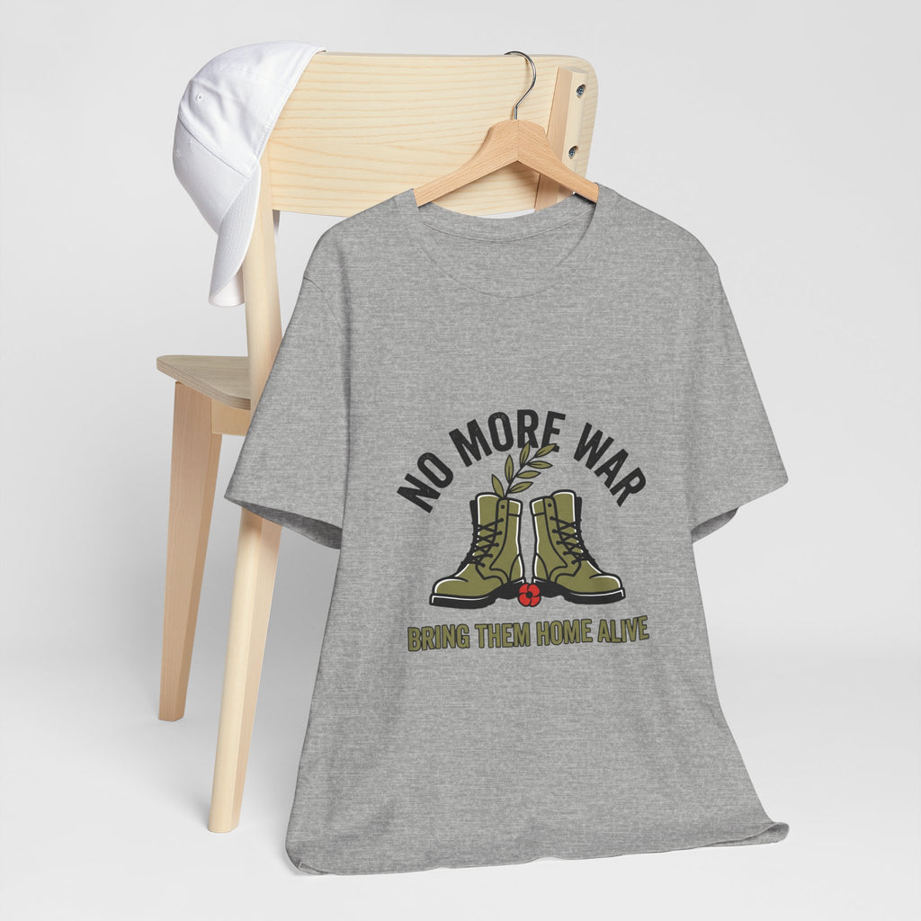 No More War T-Shirt | Bring Them Home, Peace, Solidarity