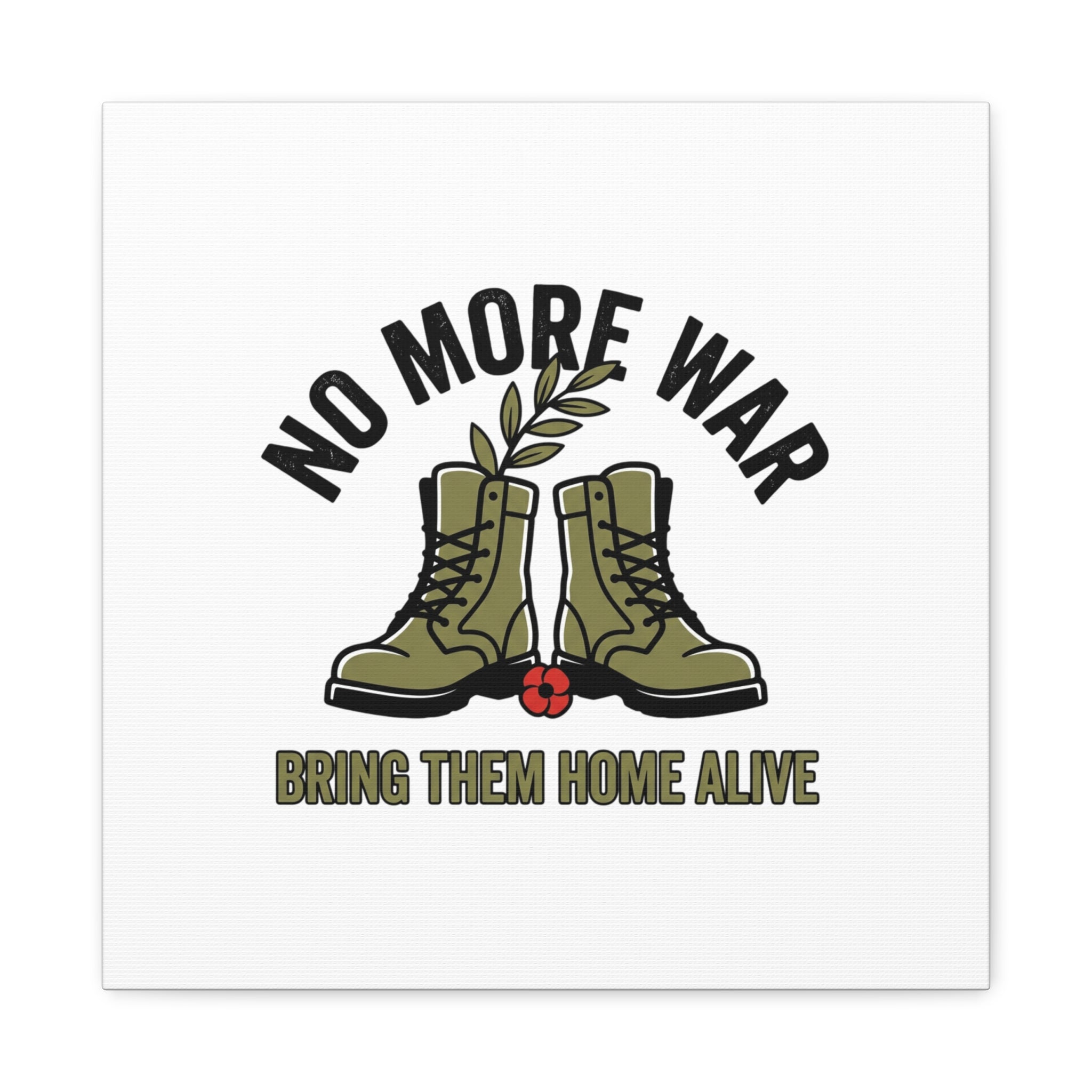 No More War Canvas | Anti-War, Bring Them Home Alive