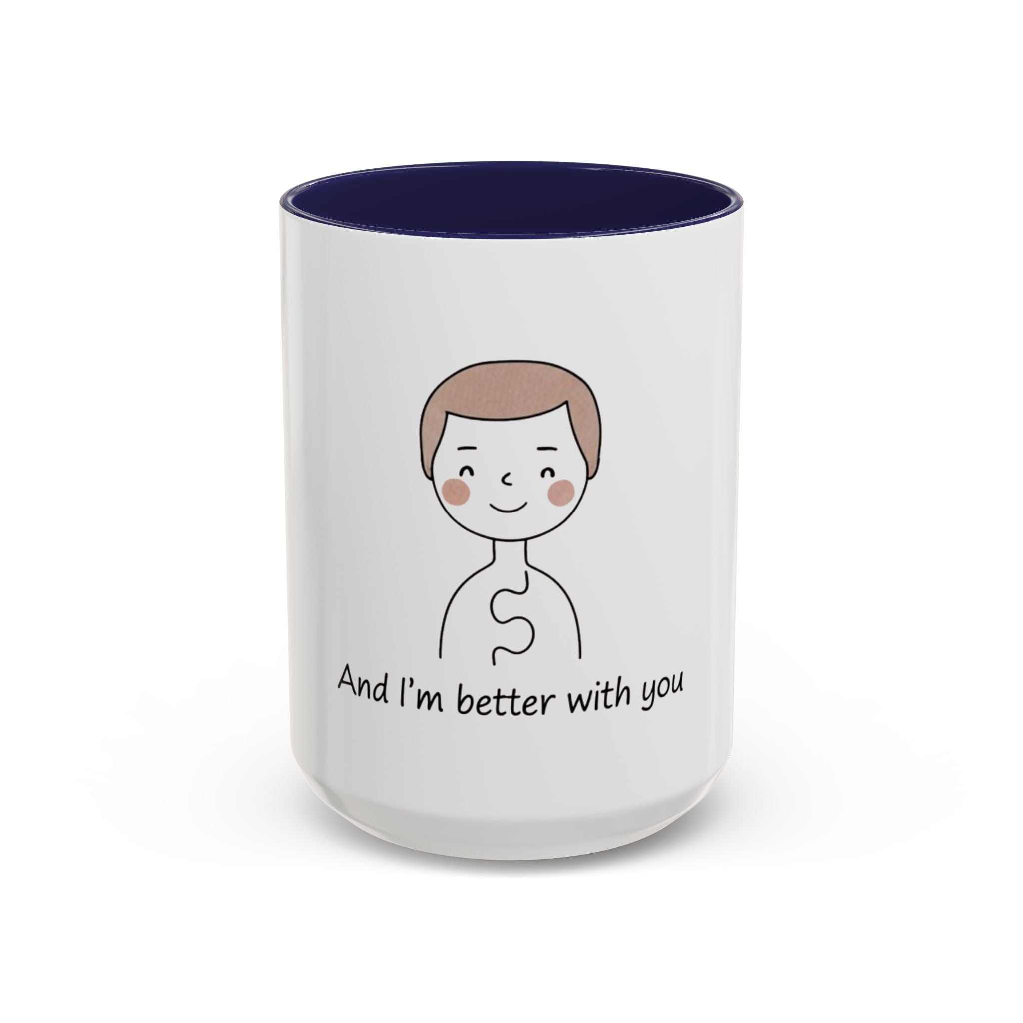 Coffee Mug —  'And I'm Better With You' — Romantic Couple Gift