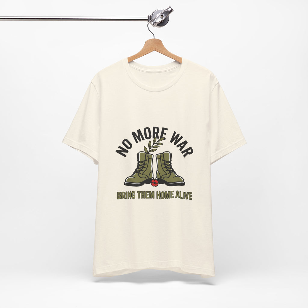 No More War T-Shirt | Bring Them Home, Peace, Solidarity