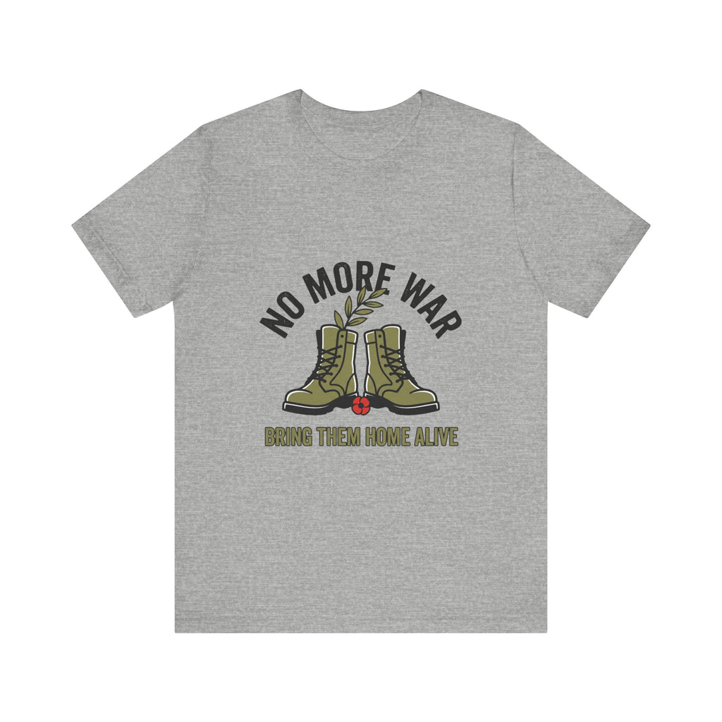No More War T-Shirt | Bring Them Home, Peace, Solidarity