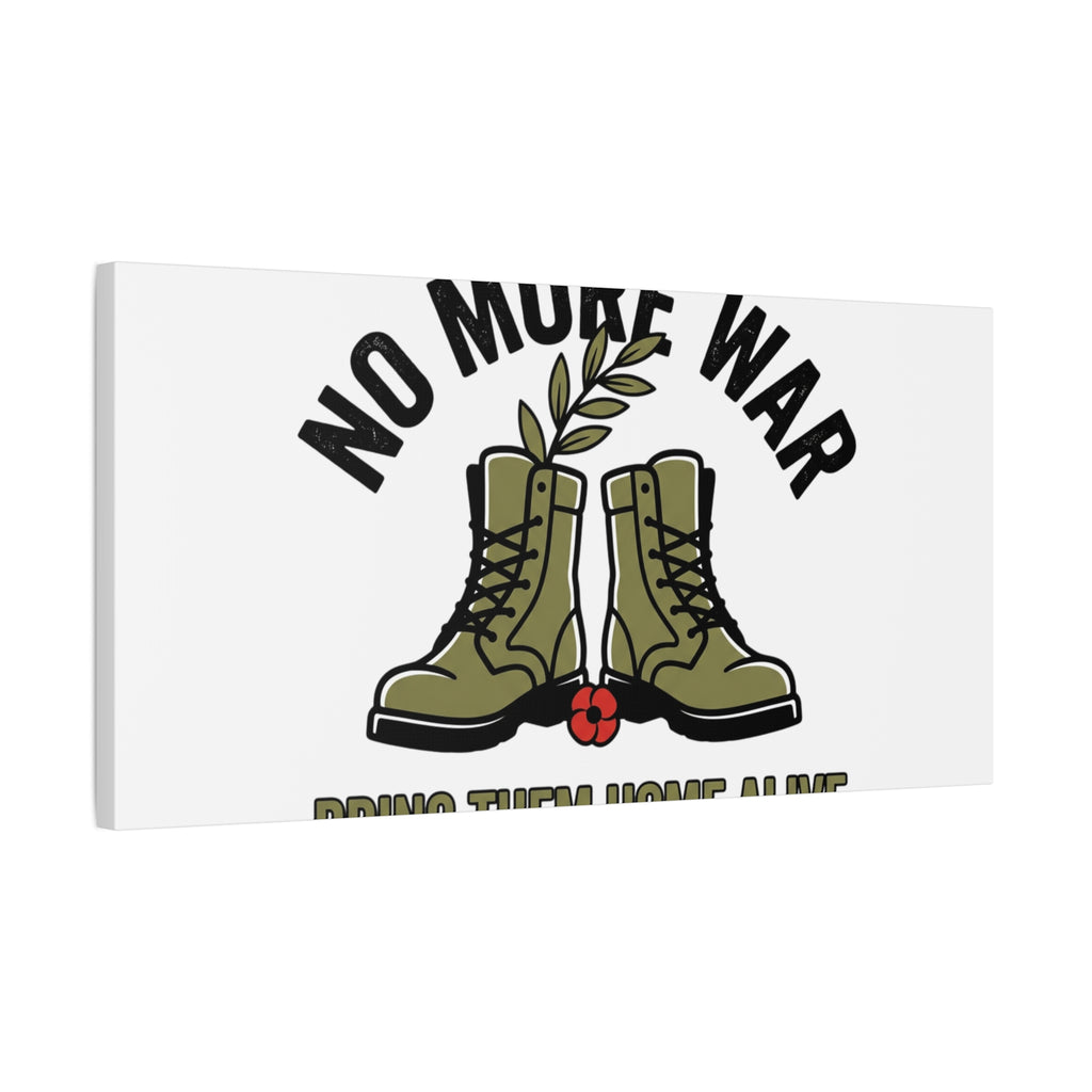 No More War Canvas | Anti-War, Bring Them Home Alive