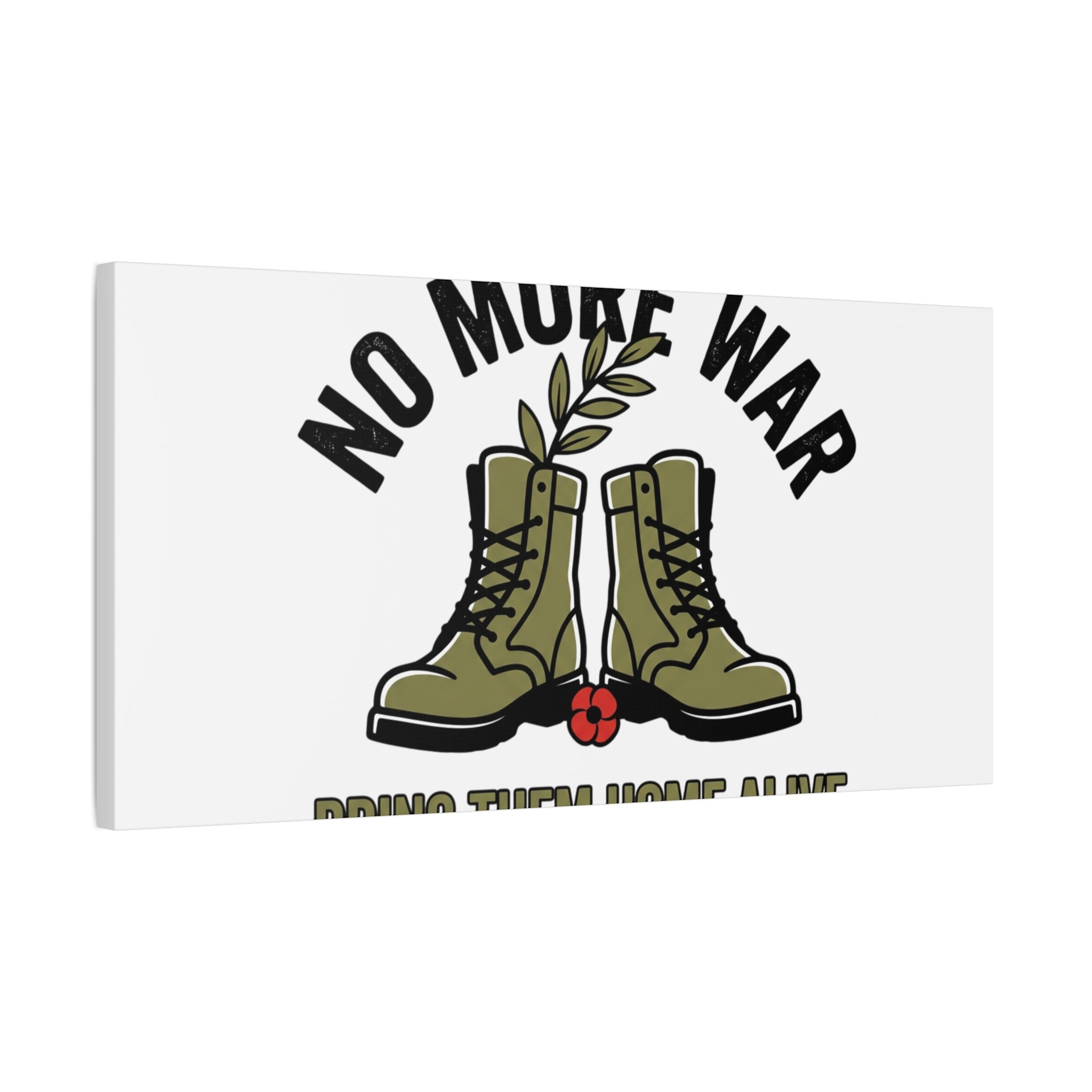 No More War Canvas | Anti-War, Bring Them Home Alive