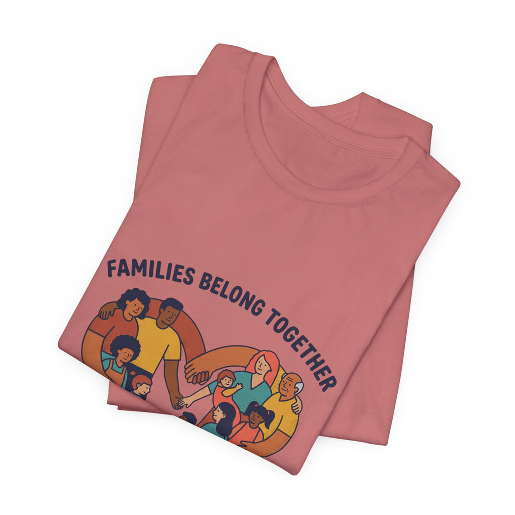 Families Belong Together Tee | family unity, solidaridad, immigrant rights