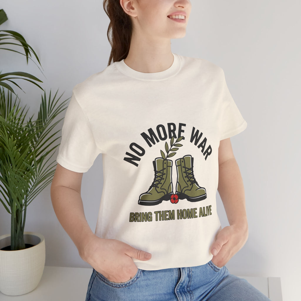 No More War T-Shirt | Bring Them Home, Peace, Solidarity