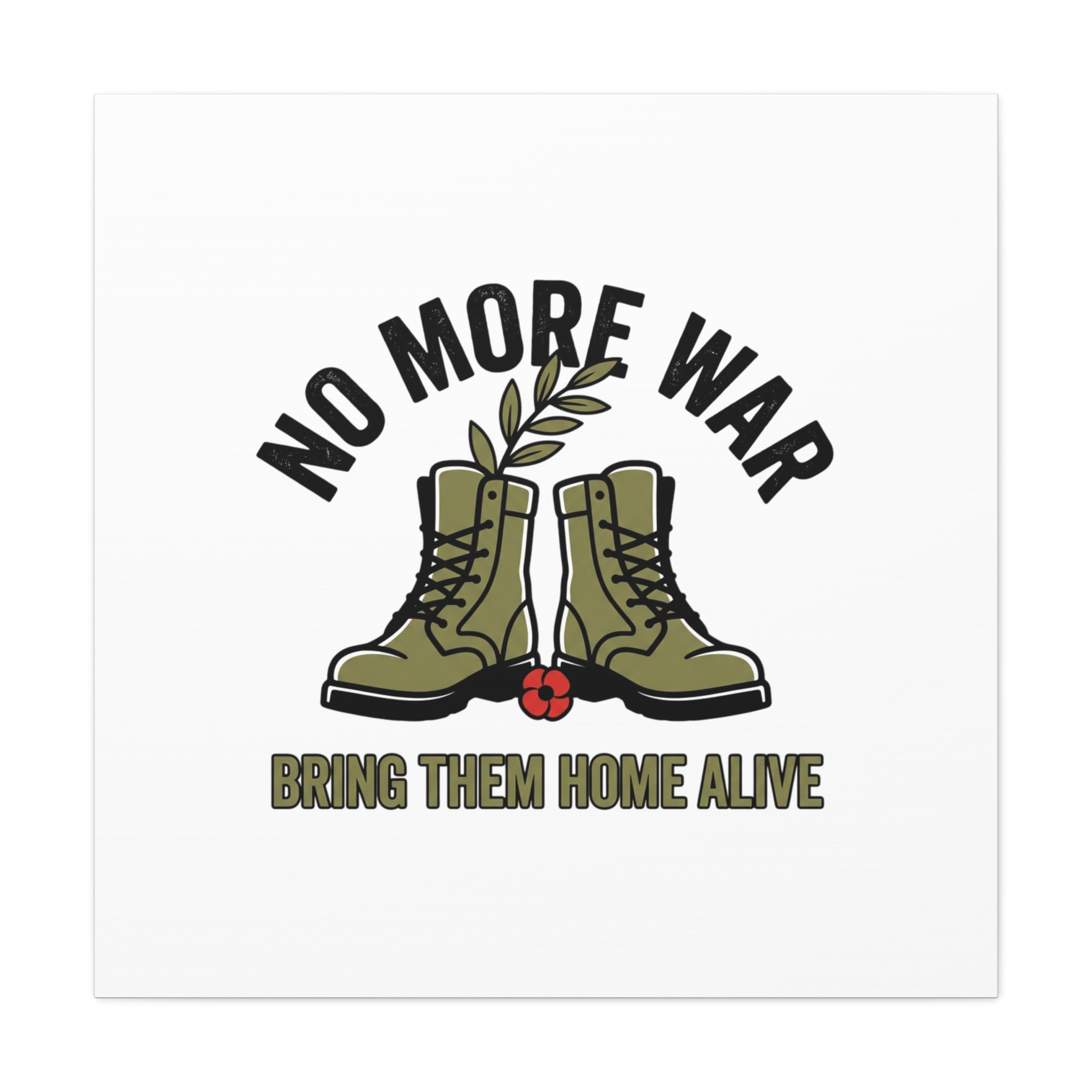 No More War Canvas | Anti-War, Bring Them Home Alive