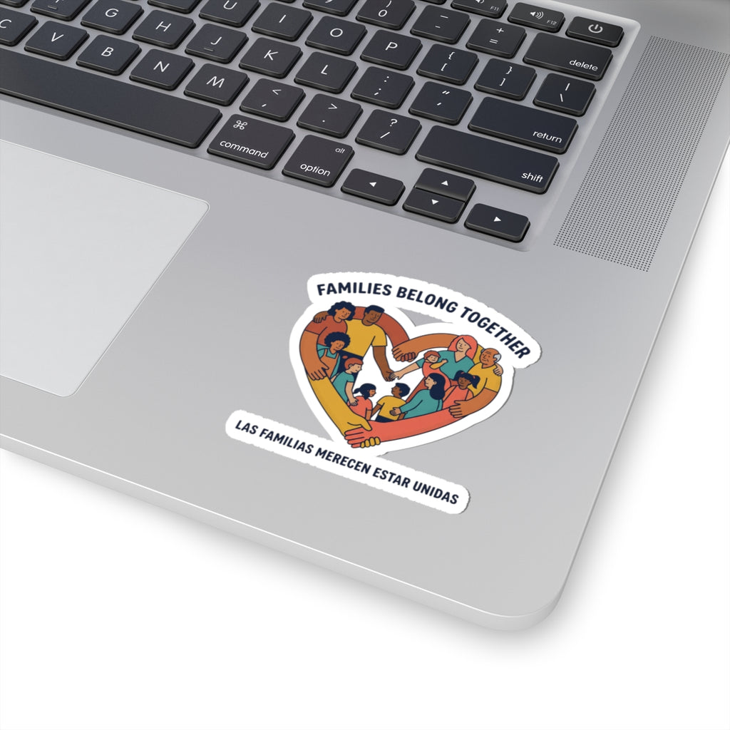 Families Belong Together Kiss-Cut Sticker | family unity, solidaridad, bilingual