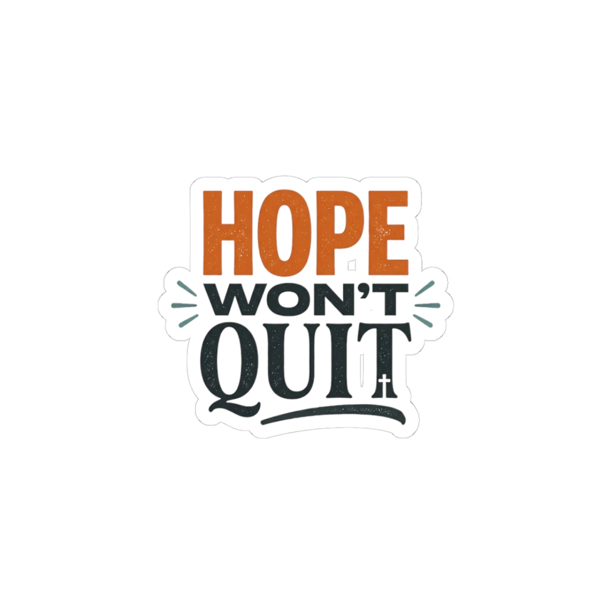 Hope Won't Quit Kiss-Cut Stickers | faith streetwear, bold type
