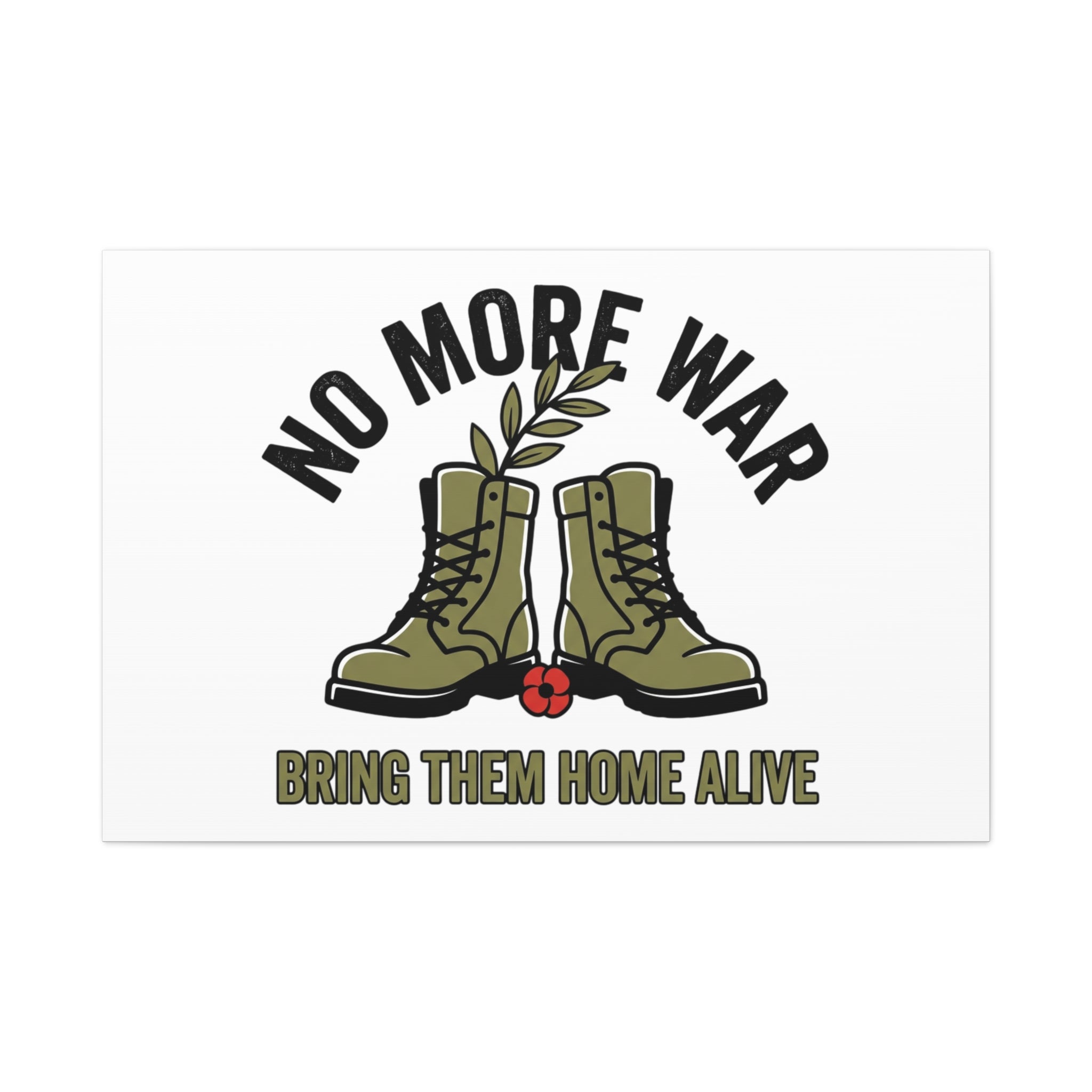 No More War Canvas | Anti-War, Bring Them Home Alive