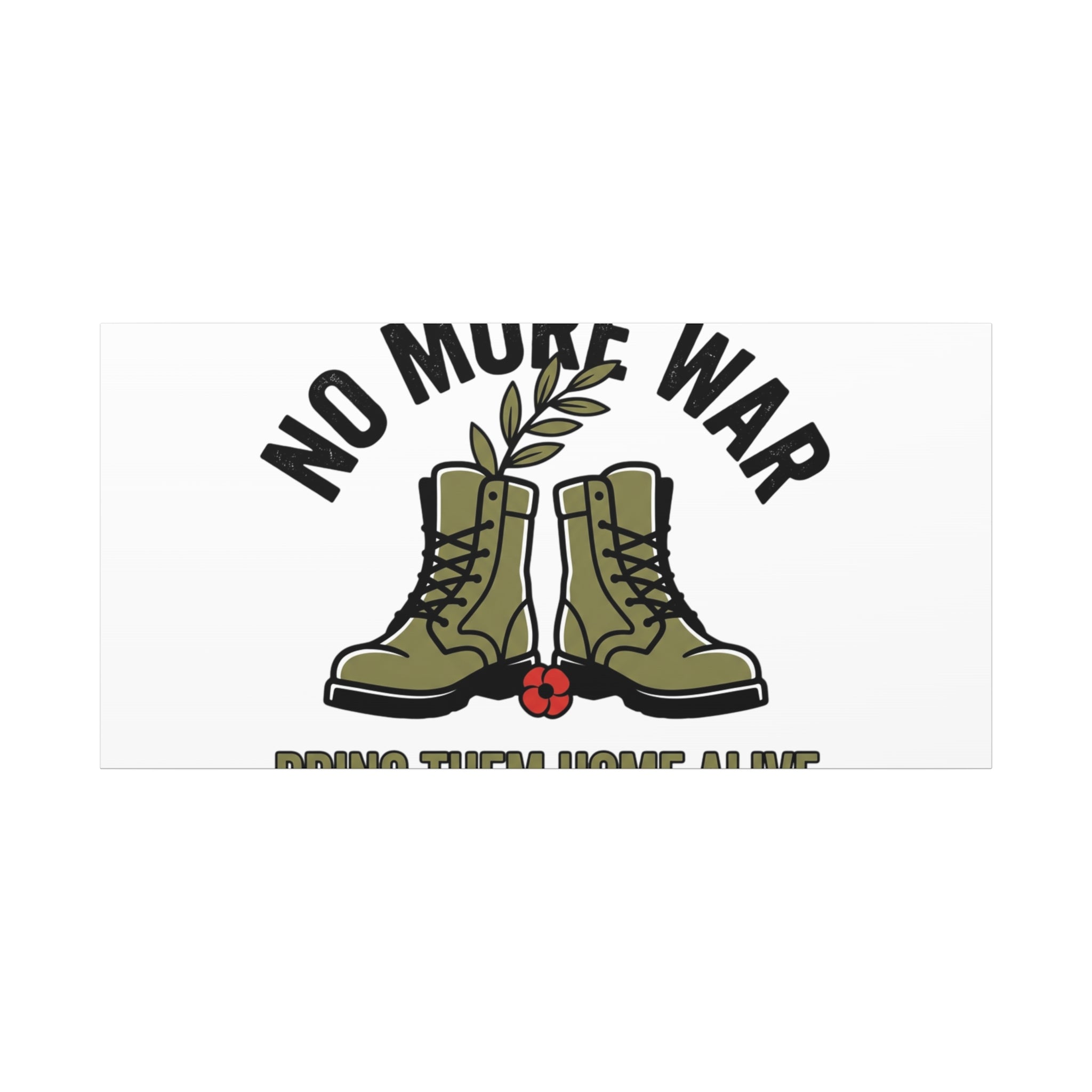 No More War Canvas | Anti-War, Bring Them Home Alive