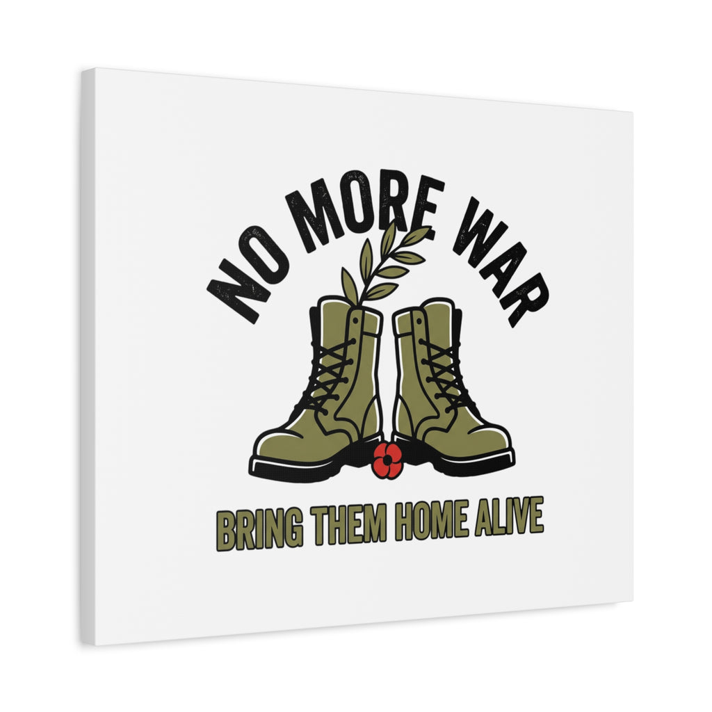 No More War Canvas | Anti-War, Bring Them Home Alive