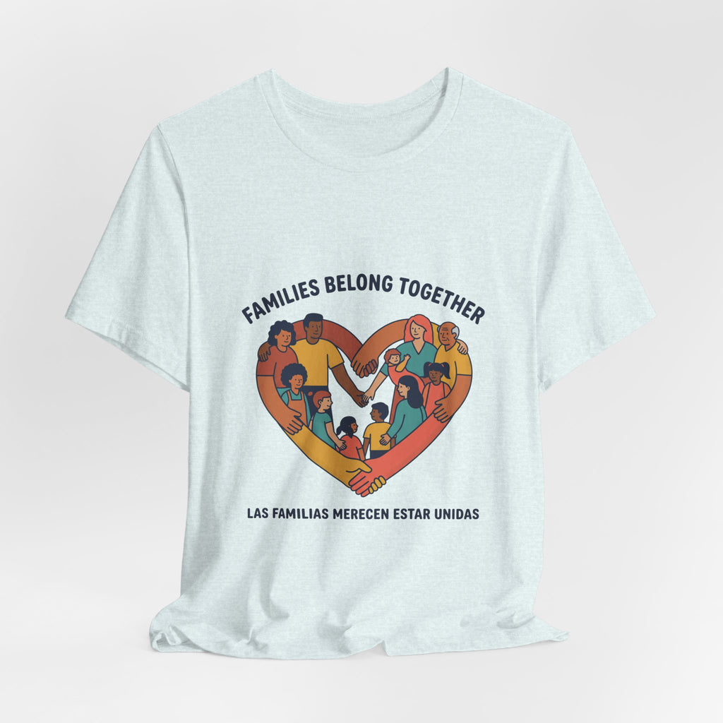 Families Belong Together Tee | family unity, solidaridad, immigrant rights