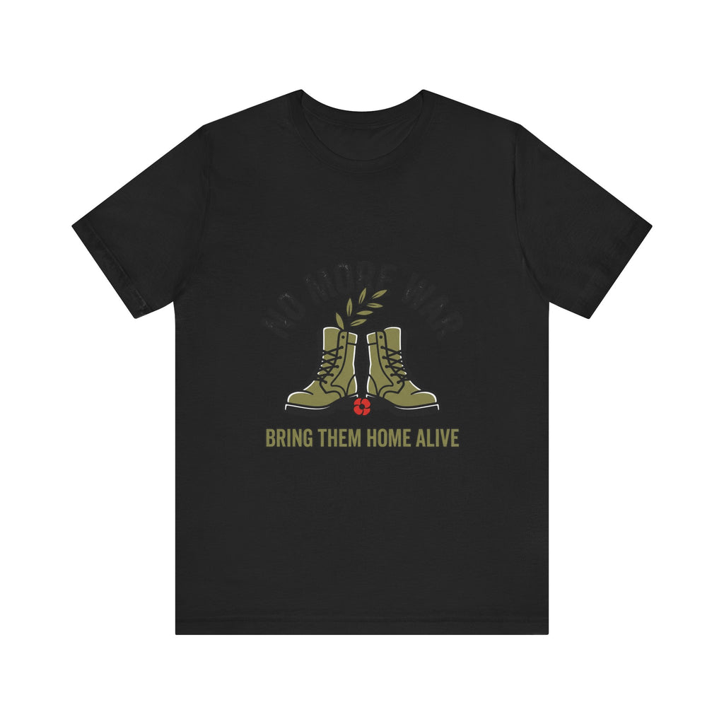 No More War T-Shirt | Bring Them Home, Peace, Solidarity