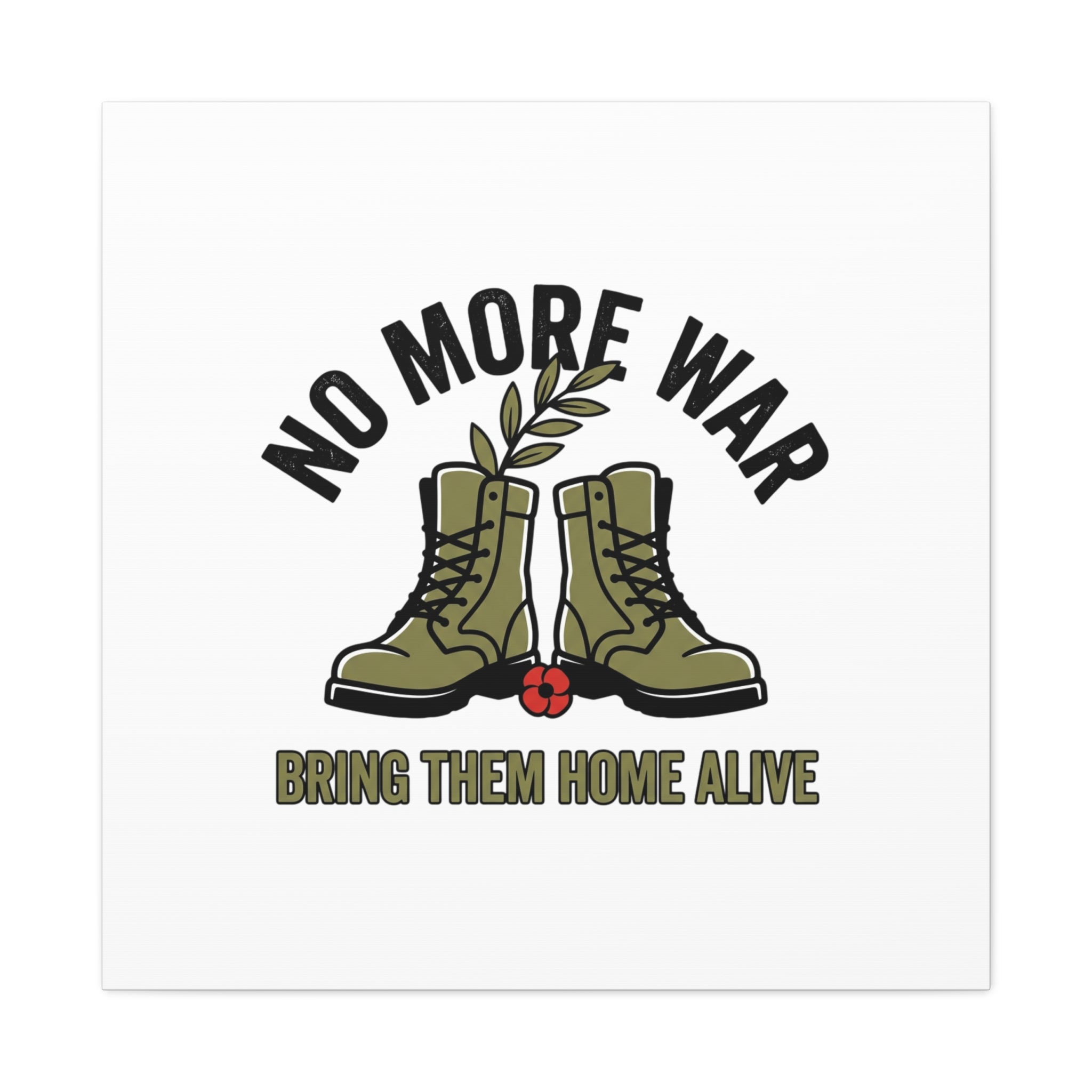No More War Canvas | Anti-War, Bring Them Home Alive