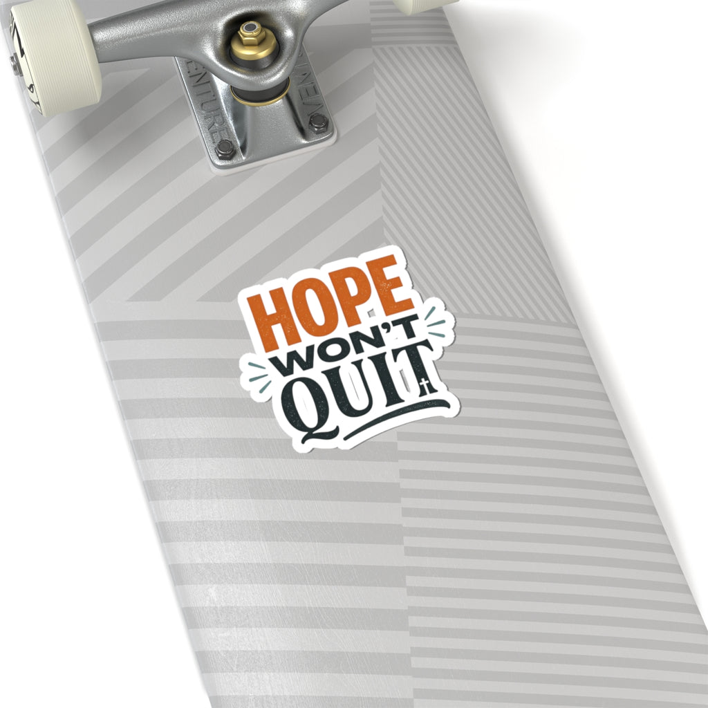 Hope Won't Quit Kiss-Cut Stickers | faith streetwear, bold type