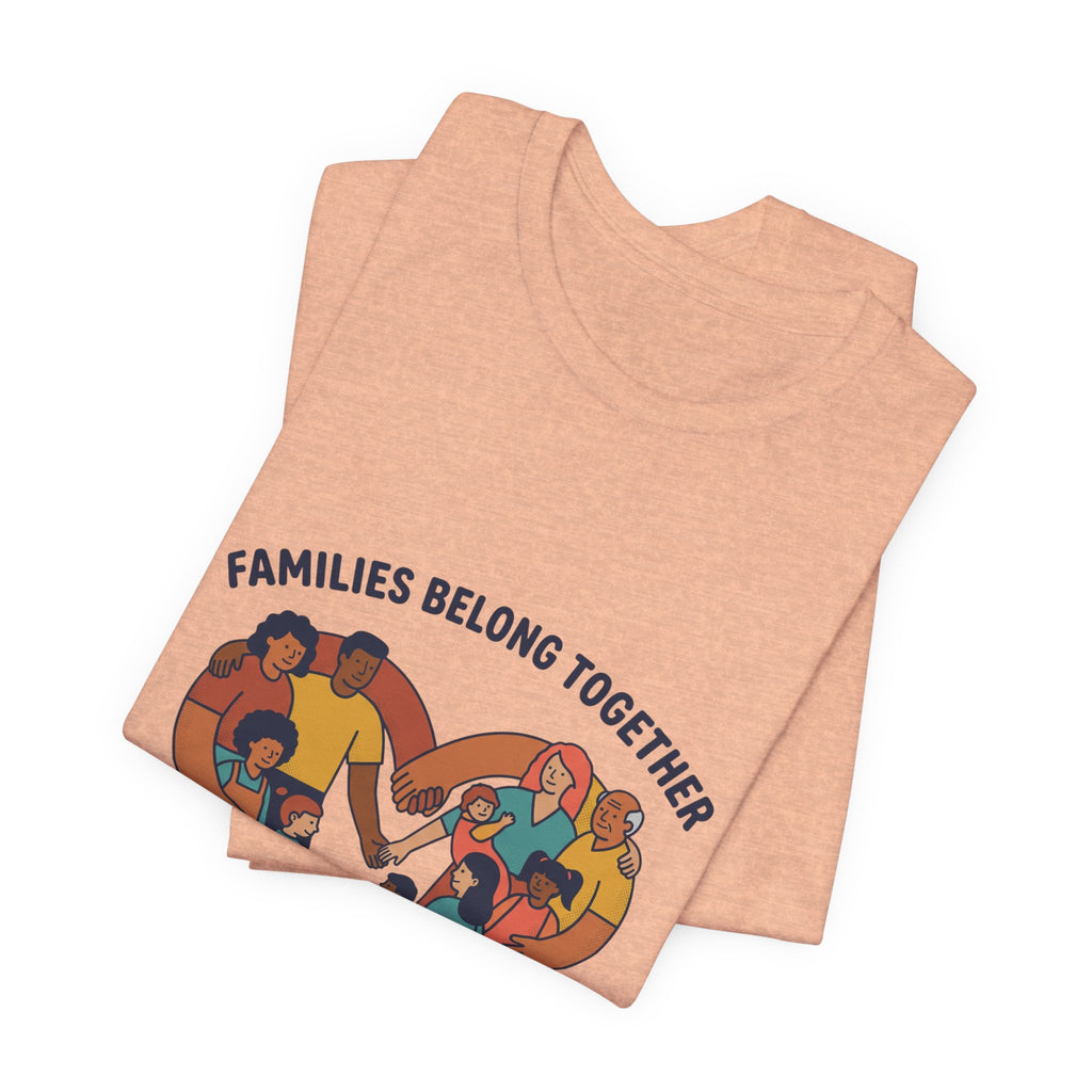 Families Belong Together Tee | family unity, solidaridad, immigrant rights