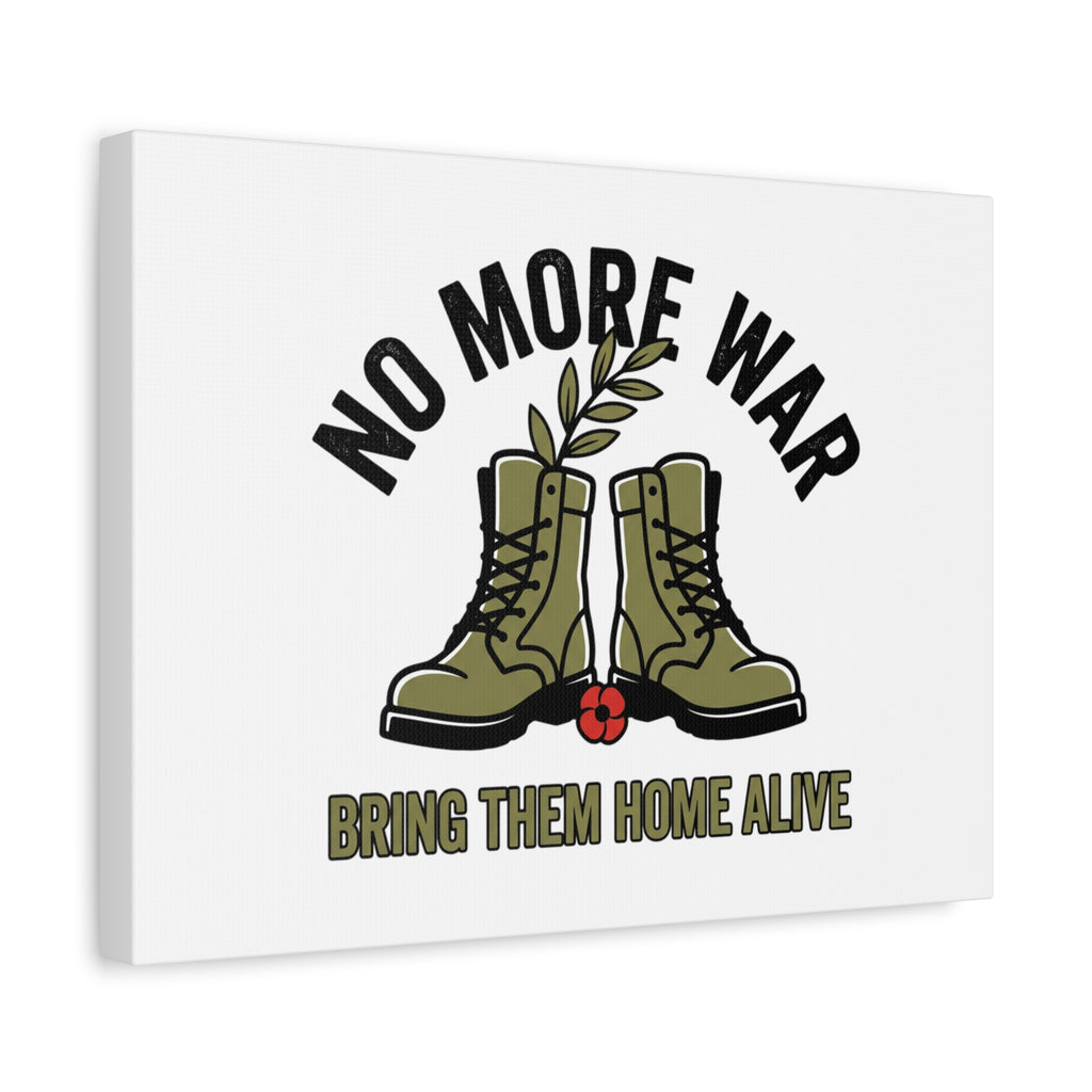 No More War Canvas | Anti-War, Bring Them Home Alive