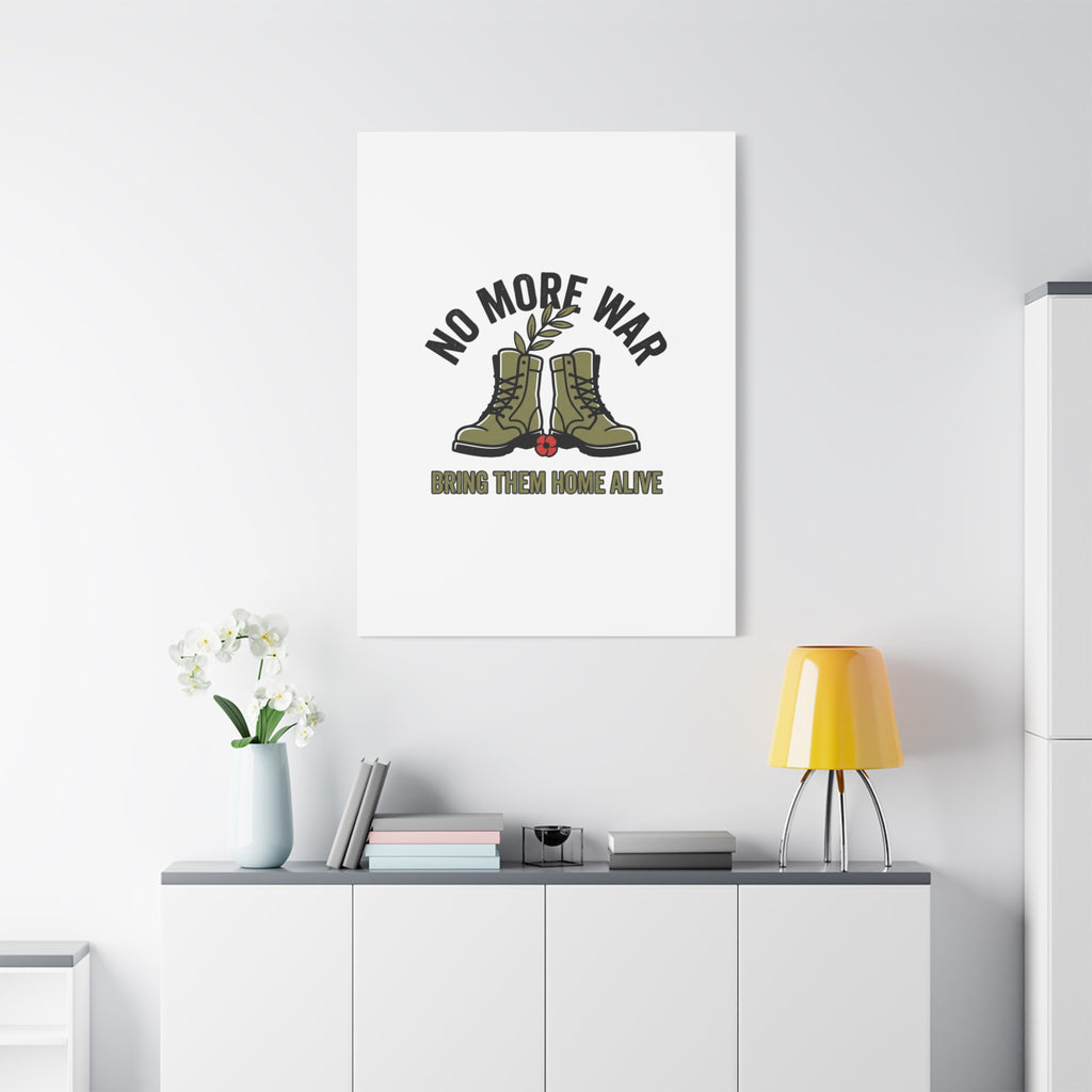 No More War Canvas | Anti-War, Bring Them Home Alive