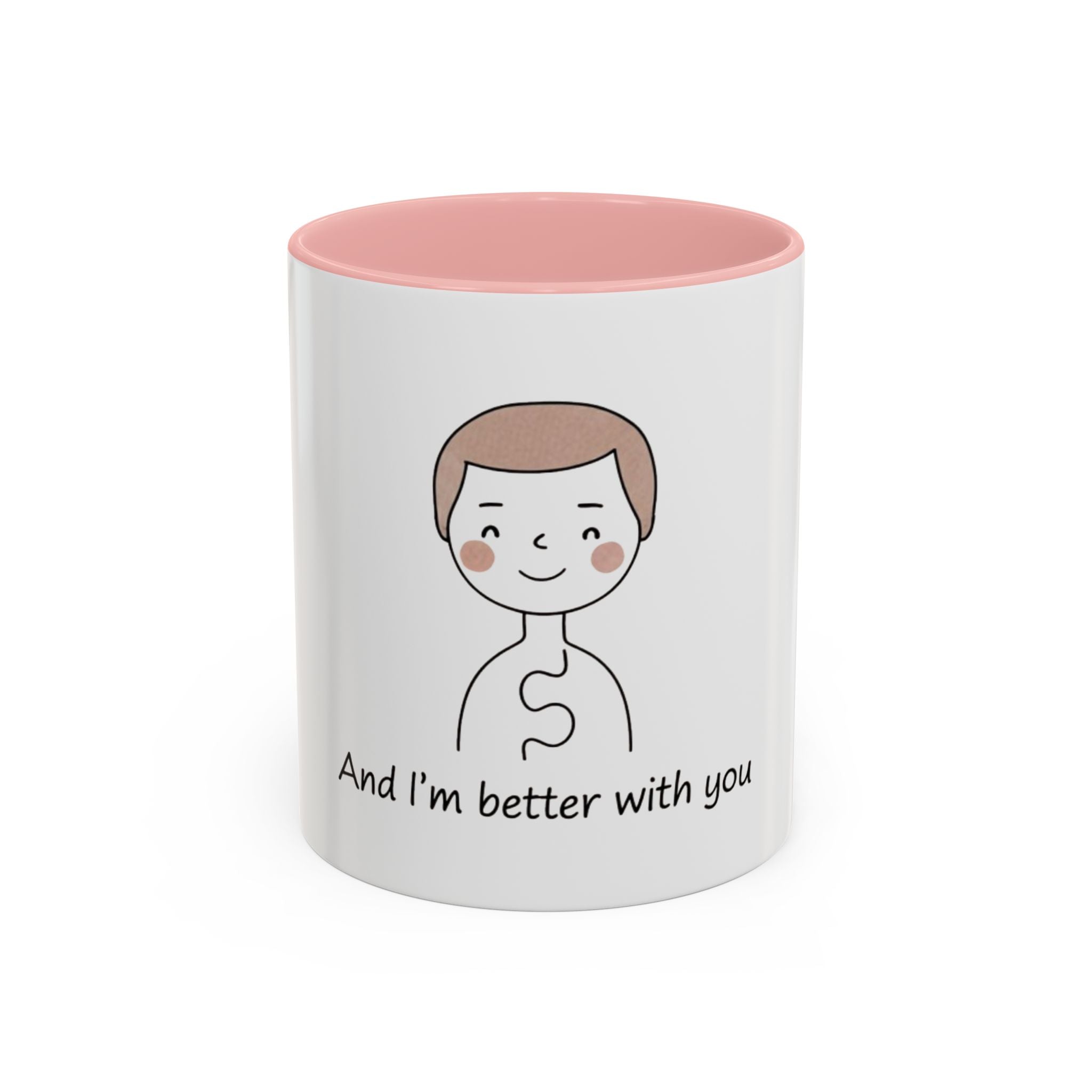 Coffee Mug —  'And I'm Better With You' — Romantic Couple Gift
