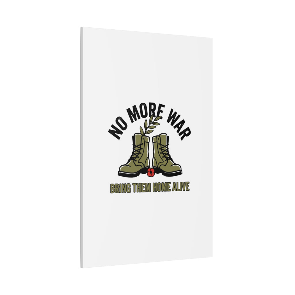 No More War Canvas | Anti-War, Bring Them Home Alive