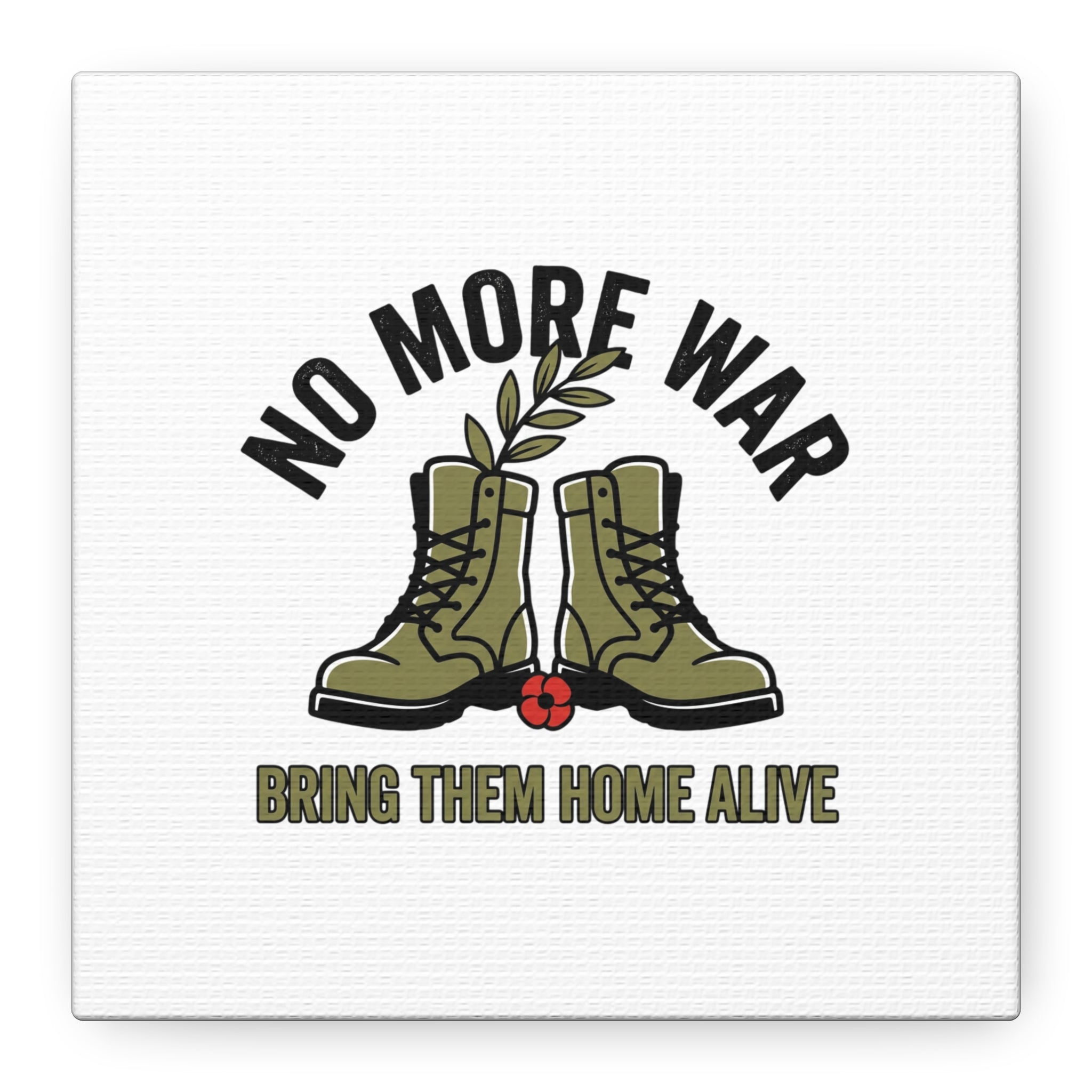 No More War Canvas | Anti-War, Bring Them Home Alive