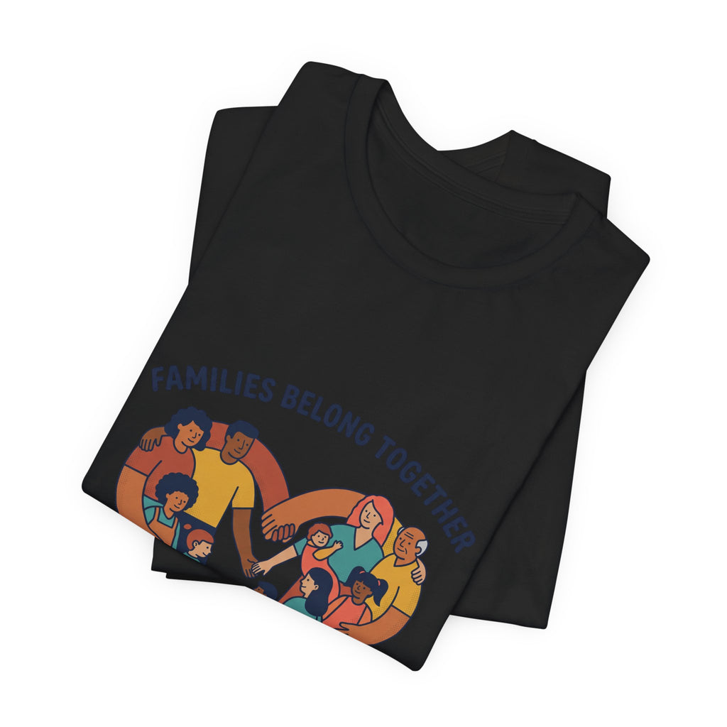 Families Belong Together Tee | family unity, solidaridad, immigrant rights