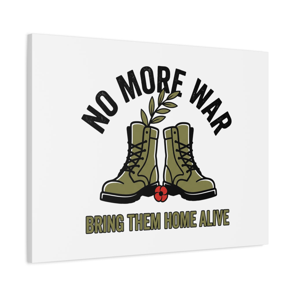 No More War Canvas | Anti-War, Bring Them Home Alive