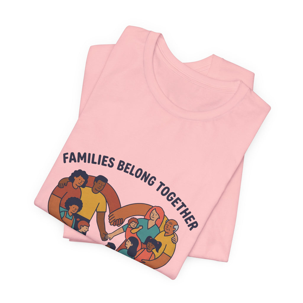 Families Belong Together Tee | family unity, solidaridad, immigrant rights