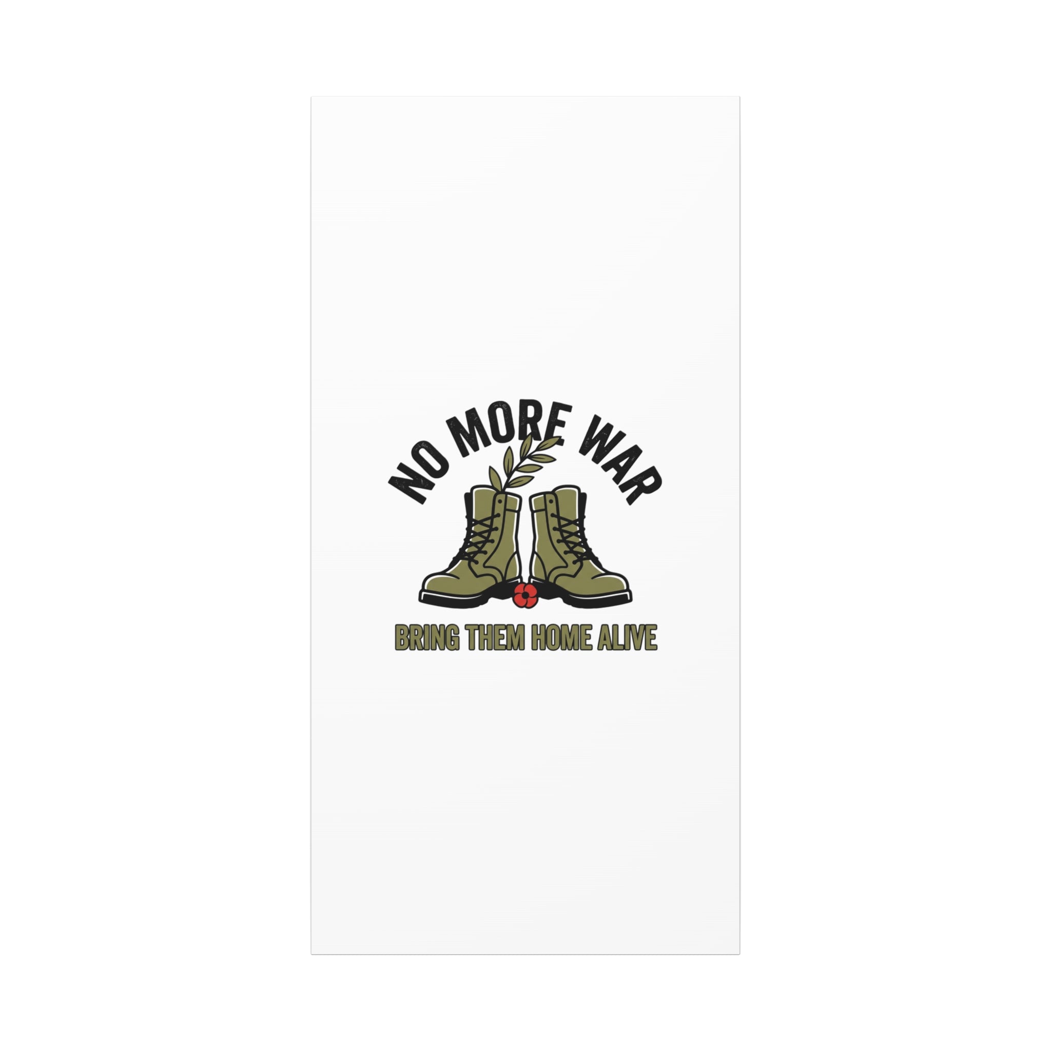 No More War Canvas | Anti-War, Bring Them Home Alive