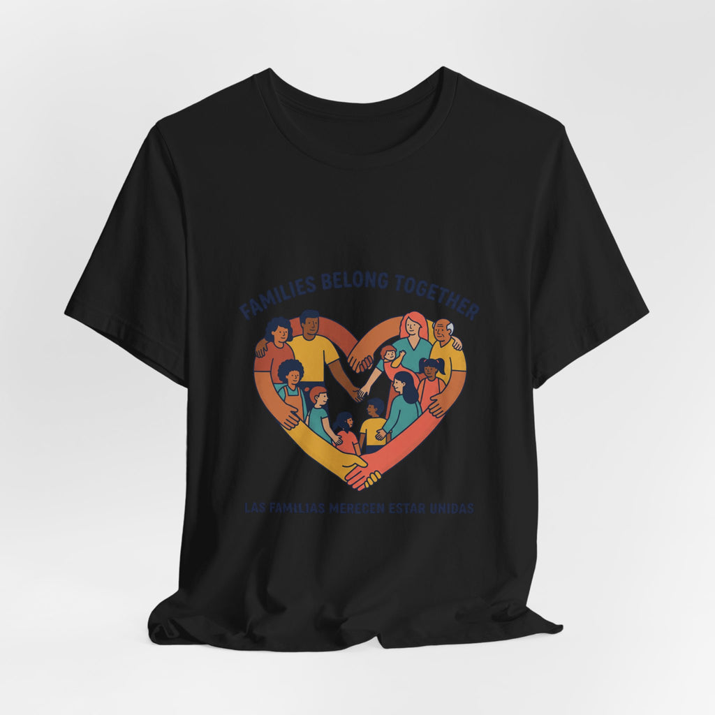 Families Belong Together Tee | family unity, solidaridad, immigrant rights
