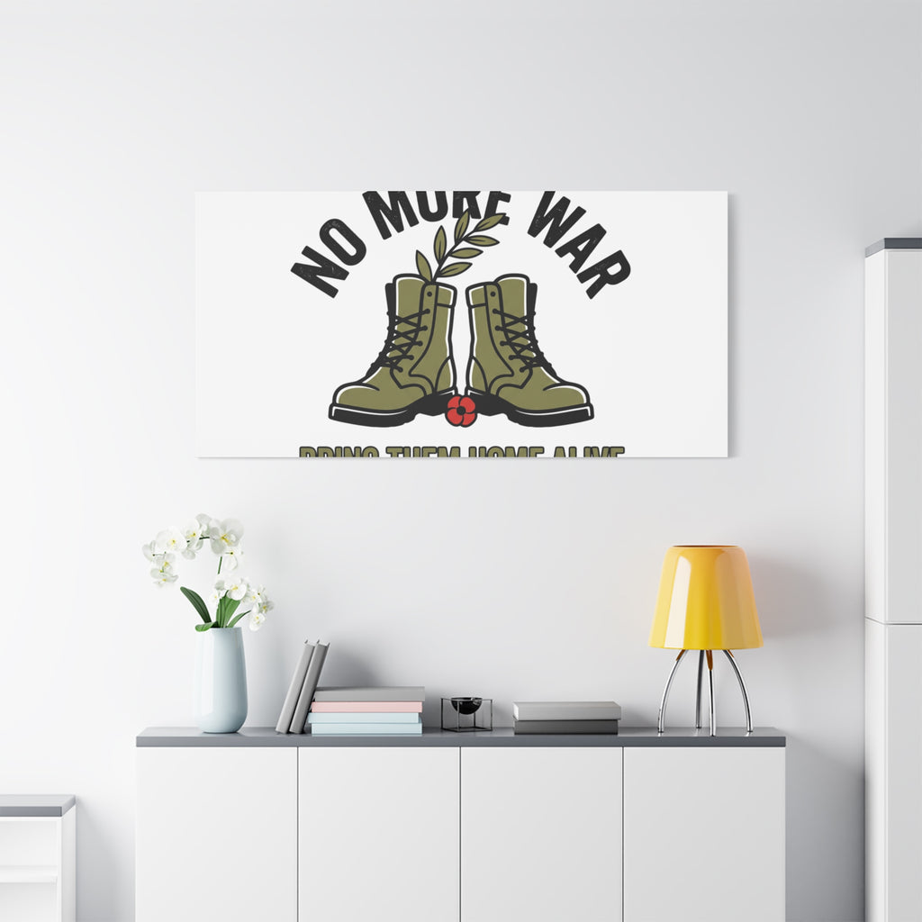 No More War Canvas | Anti-War, Bring Them Home Alive
