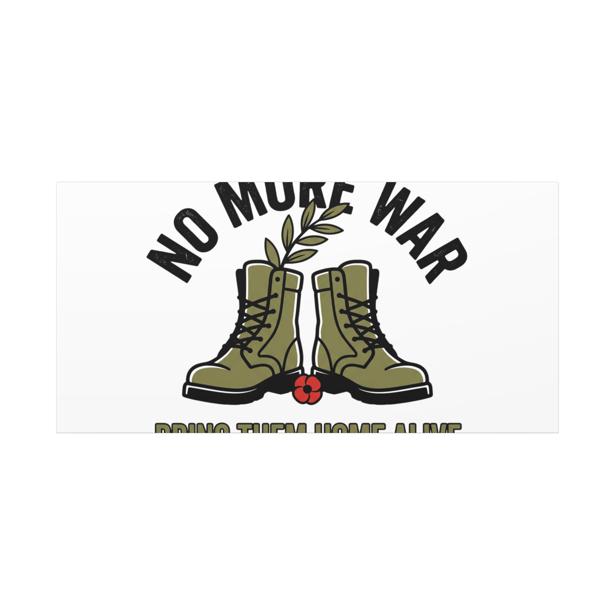 No More War Canvas | Anti-War, Bring Them Home Alive