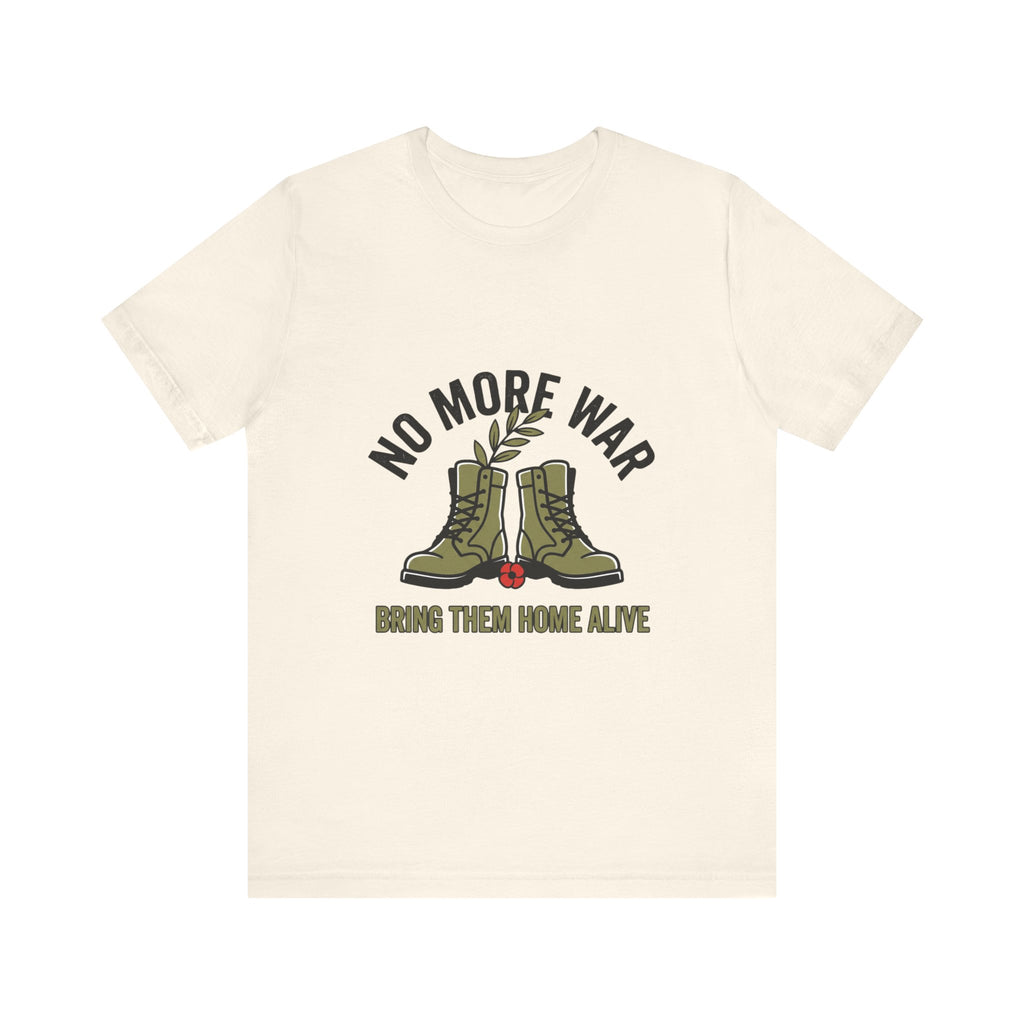 No More War T-Shirt | Bring Them Home, Peace, Solidarity