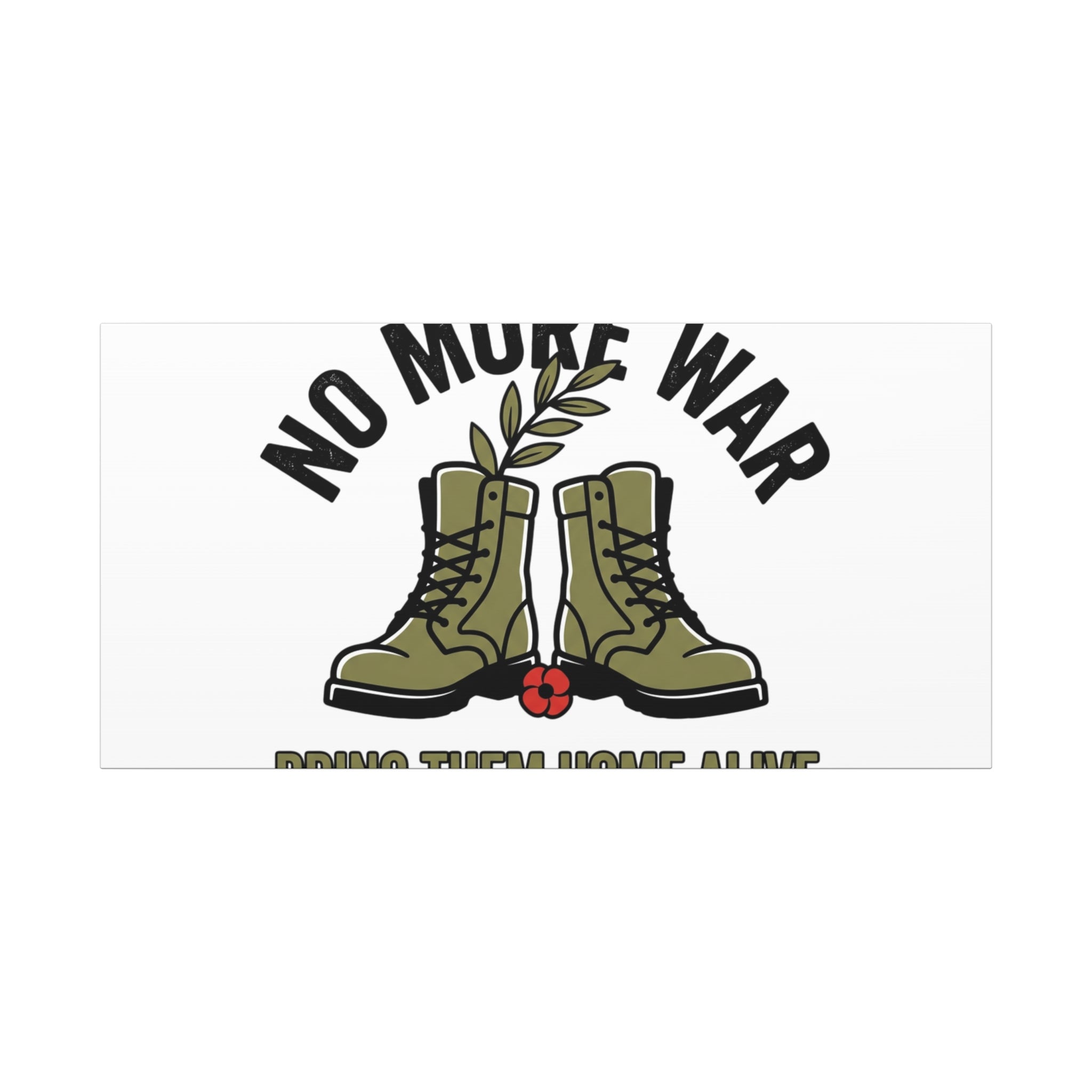 No More War Canvas | Anti-War, Bring Them Home Alive