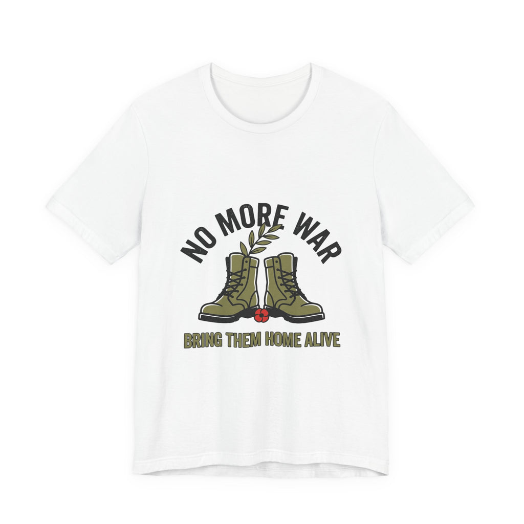 No More War T-Shirt | Bring Them Home, Peace, Solidarity