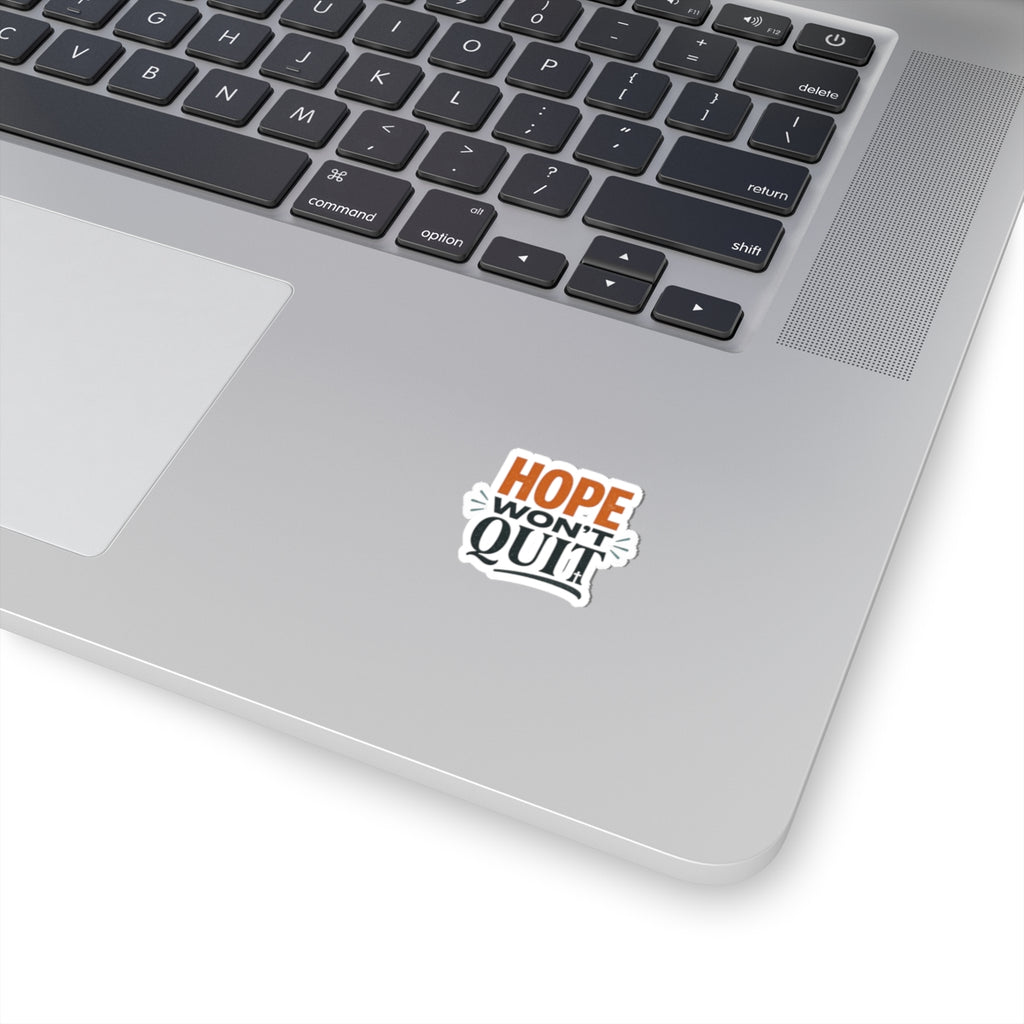 Hope Won't Quit Kiss-Cut Stickers | faith streetwear, bold type