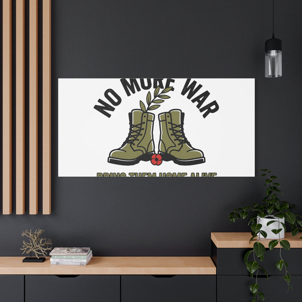No More War Canvas | Anti-War, Bring Them Home Alive
